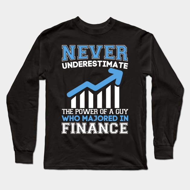 Never underestimate the power of a guy who is majored in finance Long Sleeve T-Shirt by Cuteepi